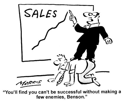 You'll find you can't be successful without making a few enemies.