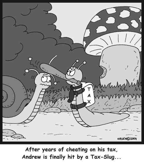 'After years of cheating on his tax, Andrew is finally hit by a Tax-Slug...'