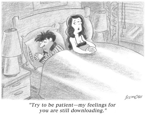 'Try to be patient - my feelings for you are still downloading.'