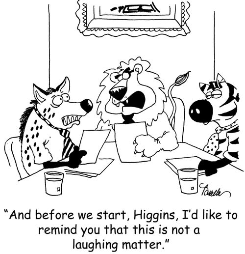 'And before we start, Higgins, I'd like to remind you that this is not a laughing matter.'