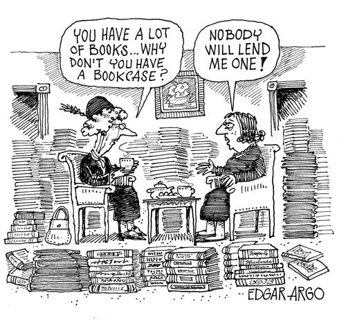 'You have a lot of books...why don't you have a bookcase?' 'Nobody will lend me one!'