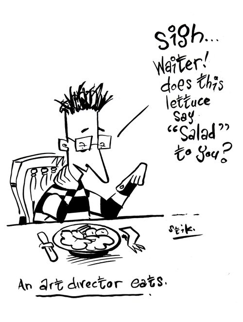 An art director eats: 'Waiter! Does this lettuce say 'salad' to you?'