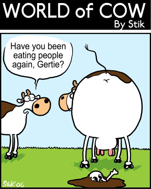 Have you been eating people again, Gertie?