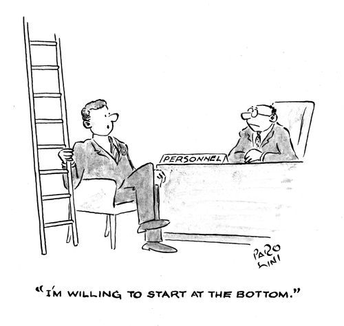 'I'm willing to start at the bottom.'