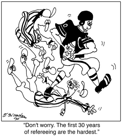 'Don't worry. The first 30 years of refereeing are the hardest.'