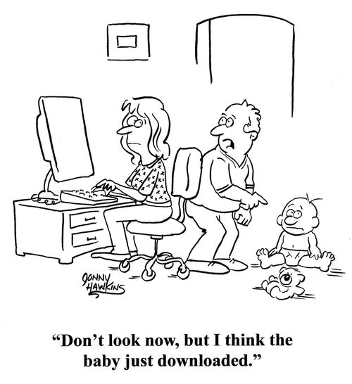 Father to mother: 'Don't look now, but I think the baby just downloaded.'