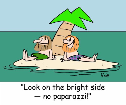 'Look on the bright side -- no paparazzi!'