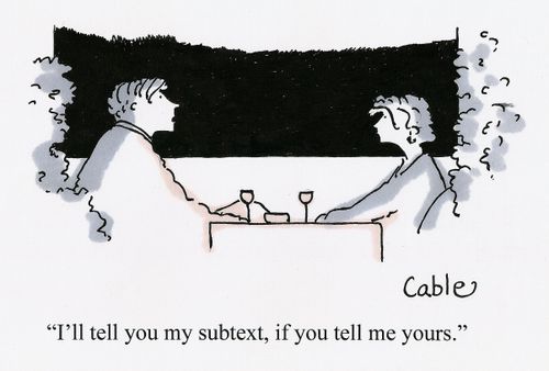 'I'll tell you my subtext, if you tell me yours.'