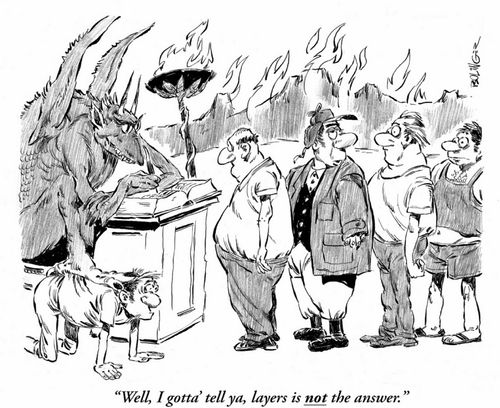 Man in Hell, 'Well, I gotta tell ya, layers is NOT the answer.'