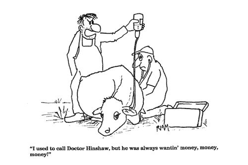'I used to call Doctor Hinshaw, but he was always wantin money...