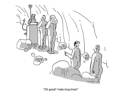 'Oh good! I hate long lines.'