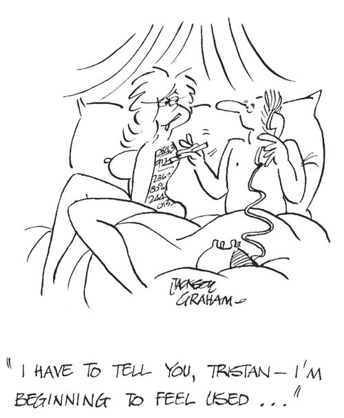 'I have to tell you,Tristan- I'm beginning to feel used....'