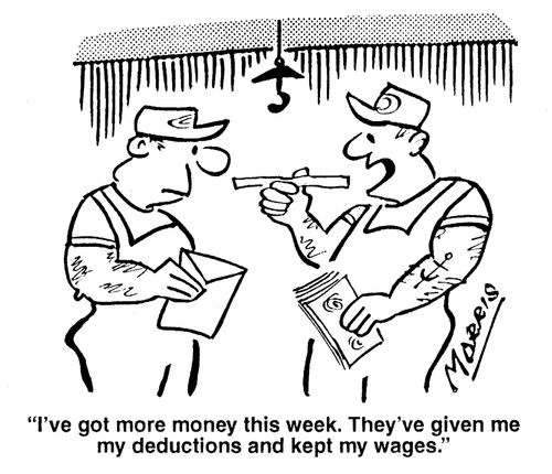 'I've got more money this week. They've given me my deductions and kept my wages.'