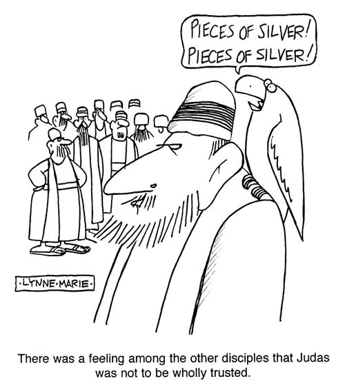 'There was a feeling among the other disciples that Judas was not to be wholly trusted.'