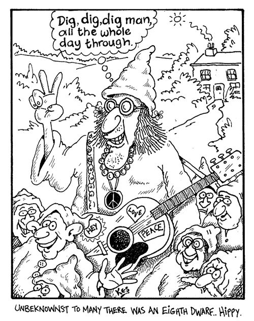 "dig,dig,dig man all the whole day through." - Unbeknownst to many there was an eighth dwarf...Hippy