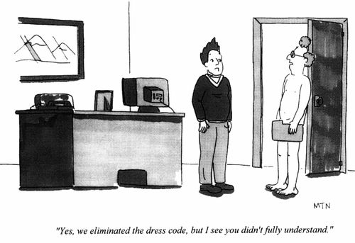 "Yes, we eliminated the dress code, but I see you didn't fully understand."