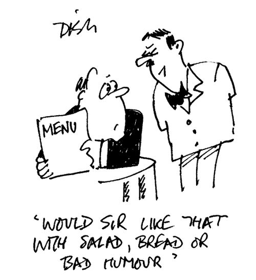 "Would Sir like that with salad, bread or bad humour"