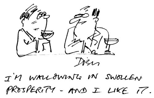 "I'm wallowing in swollen prosperity, and I like it"