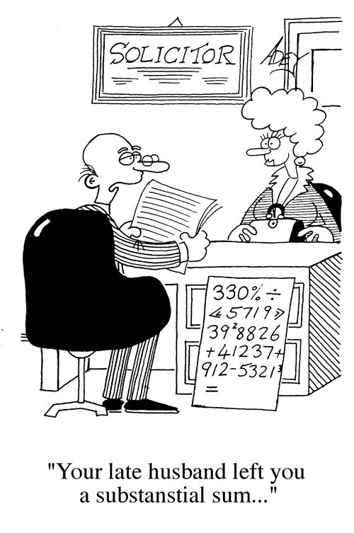 "Your late husband left you a substantial sum..."