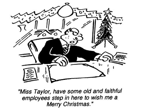 "Have some employees step in to wish me a Merry Christmas."