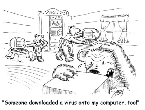 'Someone downloaded a virus only my computer, too!'