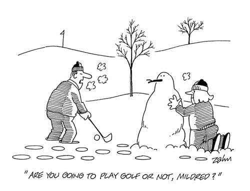 'Are you going to play golf or not, Mildred?'
