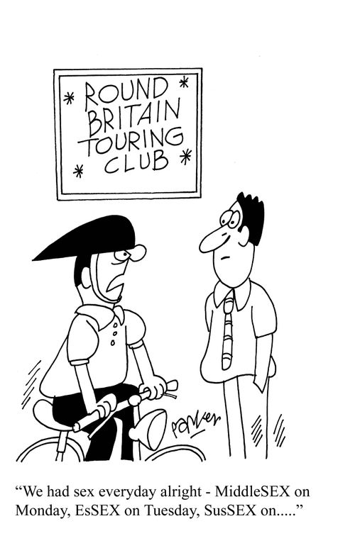 'We had sex every day alright- MiddleSEX on Monday, EsSEX on Tuesday, SusSEX on....'