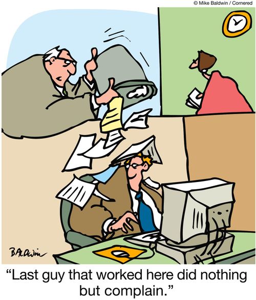 'Last guy that worked here did nothing but complain.'