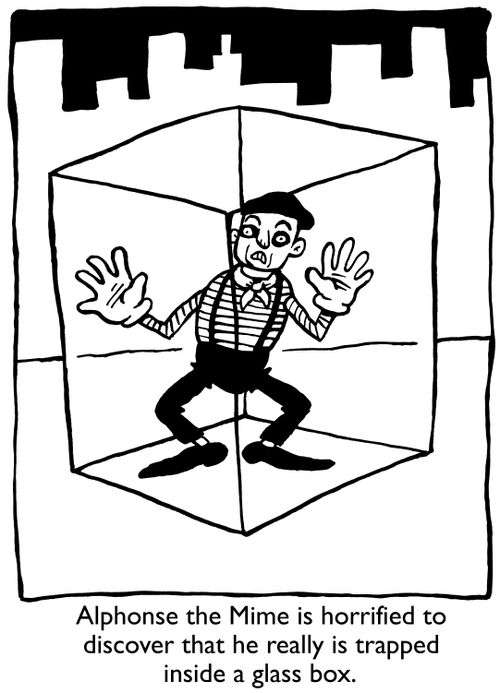 Alphonse the mime is horrified to discover that he really is trapped inside a glass box.