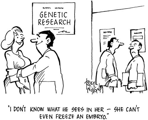 'I don't know what he sees in her - she can't even freeze an embryo.'
