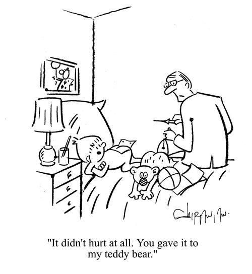 'It didn't hurt at all. You gave it to my teddy bear.'