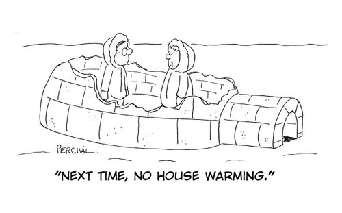 'Next time, no house warming.'