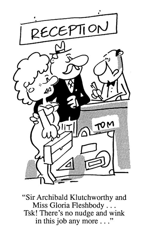 'Sir Archibald Klutchworthy and Miss Gloria Fleshbody...tsk. There's no nudge and wink in this job anymore.'