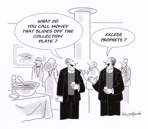 'What do you call money that slides off the collection plate?'