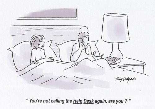 'You're not calling the Help Desk again, are you?'