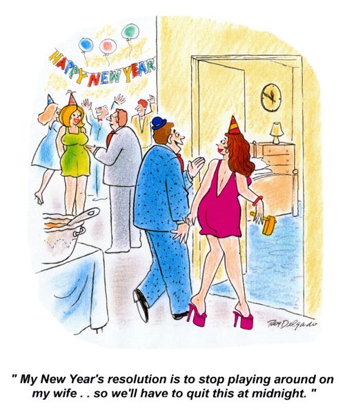 'My New Year's resolution is to stop playing around on my wife.. so we'll have to quit this at midnight.'