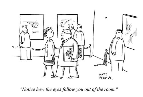 'Notice how the eyes follow you out of the room.'