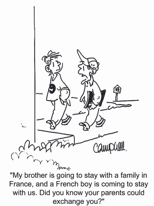 'My brother is going to stay with a family in France, and a French boy is coming to stay with us. Did you know your parents could exchange you?'