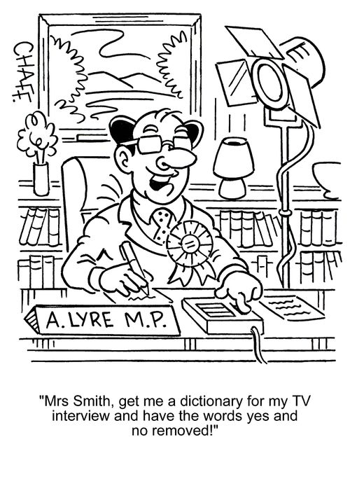 'Mrs Smith, get me a dictionary for my TV interview and have the words yes and no removed!'
