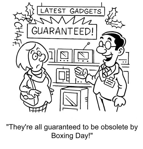 'They're all guaranteed to be obsolete by Boxing Day!'
