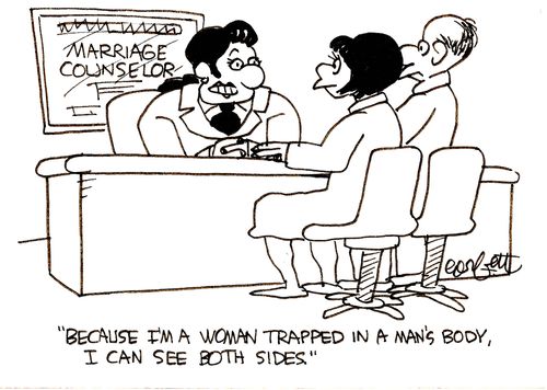 'Because I'm a woman trapped in a man's body, I can see both sides.'