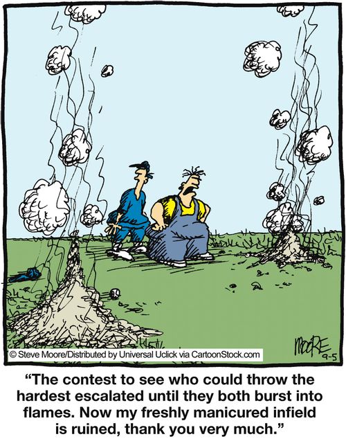 'The contest to see who could throw the hardest escalated until they both burst into flames. Now my freshly manicured infield is ruined, thank you very much.'