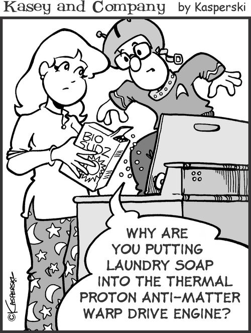 'Why are you putting laundry soap into the proton anti-matter warp drive engine?'