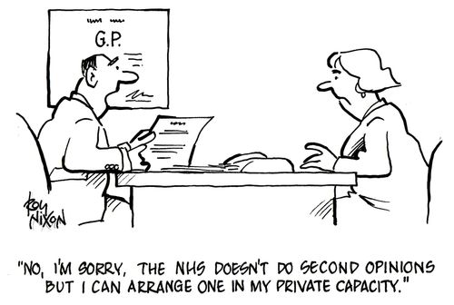 'The NHS doesn't do second opinions but I can arrange one in my private capacity.'