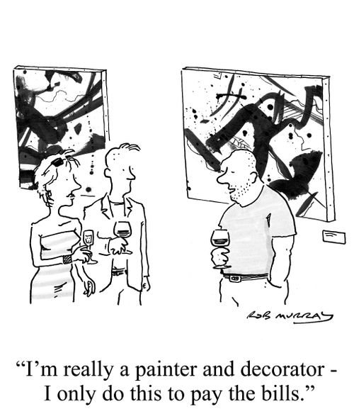 'I'm really a painter and decorator - I only do this to pay the bills.'
