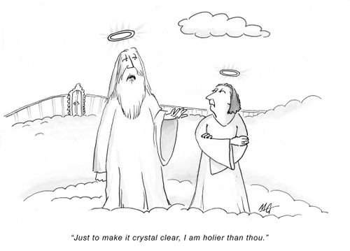 'Just to make it crystal clear, I am holier than thou.'
