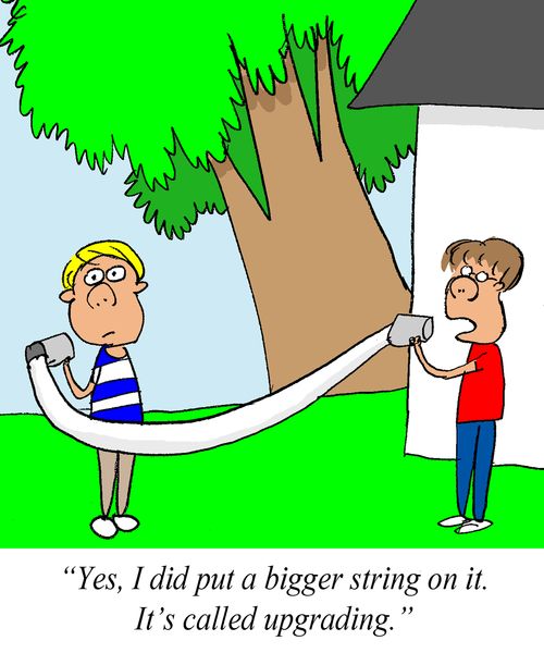 'Yes, I did put a bigger string on it.  It's called upgrading.'