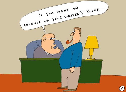 'So you want an advance on your writer's block...'