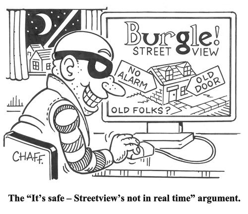 The 'It's safe - Streetview's not in real time' argument.