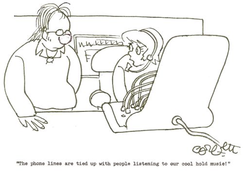 'The phone lines are tied up with people listening to our cool hold music!'